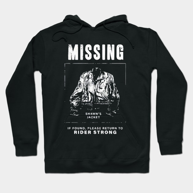 Shawn’s Jacket Missing If Found Please Return To Rider Strong Hoodie by Mylo2568